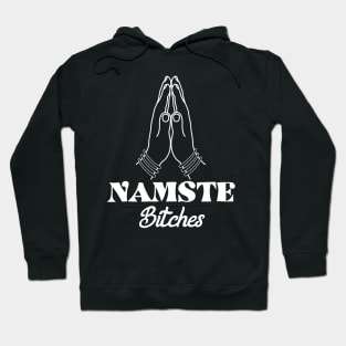 Namaste Bitches Hoodie